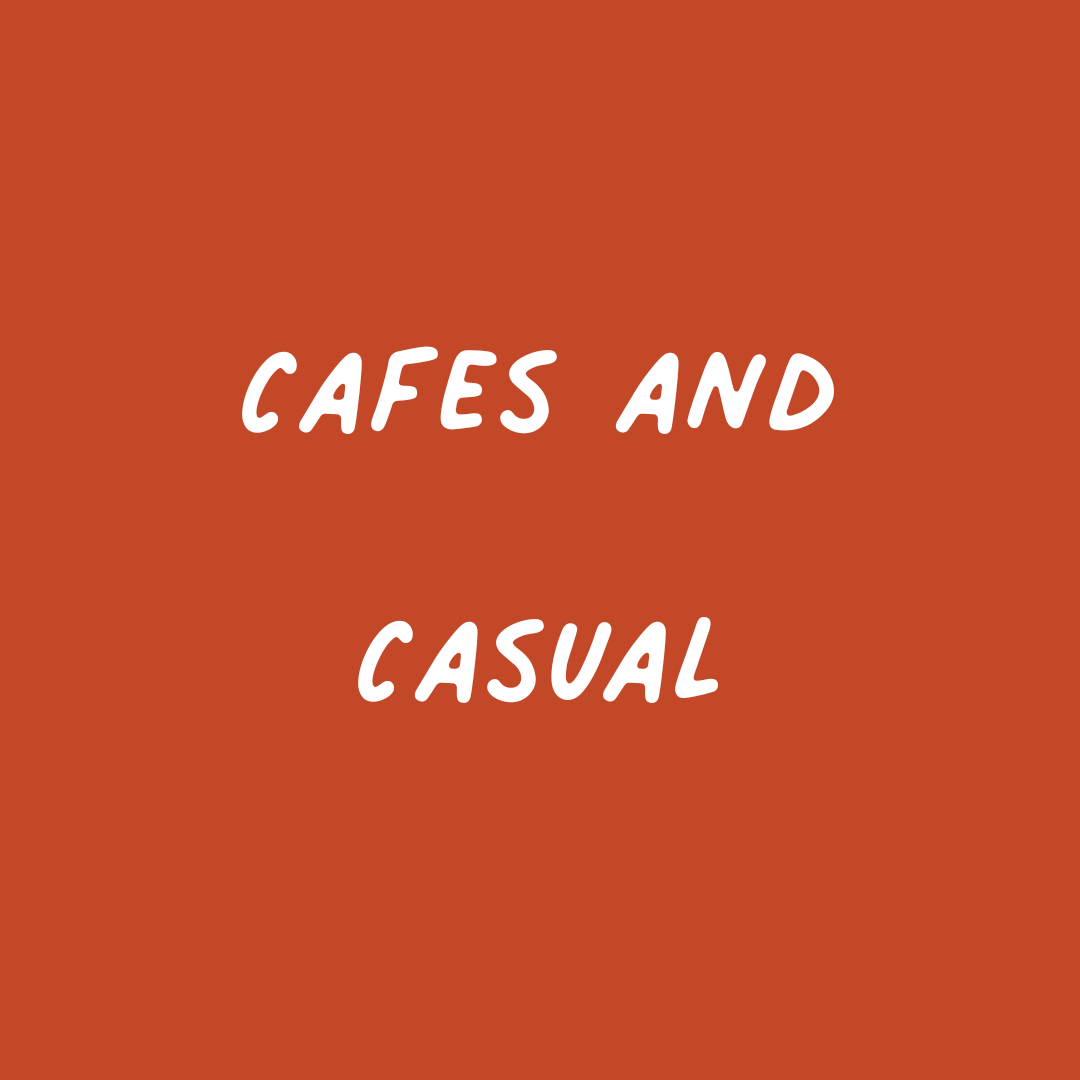 Cafes and Casual